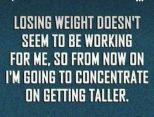 The text humorously expresses the author's struggle with weight loss and their decision to focus on increasing their height instead.

AI-generated content may be incorrect.